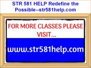 STR 581 HELP Redefine the Possible--str581help.com