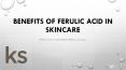 Benefits of Ferulic Acid in skincare PowerPoint PPT Presentation