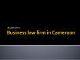 Business law firm in Cameroon & Their Importance PowerPoint PPT Presentation