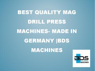 Best Quality Mag Drill Press Machines- Made in Germany BDS Machines