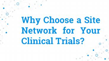 Why Choose a Site Network for Your Clinical Trials?