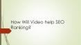 How Will Video help SEO Ranking? PowerPoint PPT Presentation