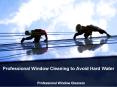 Professional Window Cleaning to Avoid Hard Water PowerPoint PPT Presentation