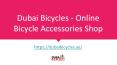 Dubai Bicycles - Online Bicycle Accessories Shop PowerPoint PPT Presentation
