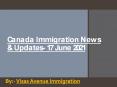 Canada Immigration News & Updates- 17 June 2021 PowerPoint PPT Presentation
