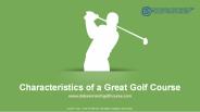 Characteristics of a Great Golf Course