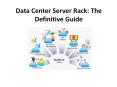 Data Center Server Rack: The Definitive Guide PowerPoint PPT Presentation
