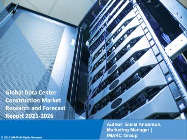 Data Center Construction Market PPT (2021-2026): Global Trends, Scope, Demand, Opportunity and Forecast by 2026