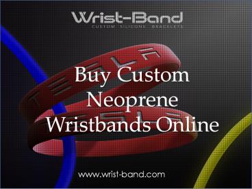 Buy Custom Neoprene Wristbands Online - www.wrist-band.com