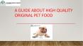 A Guide About High Quality Original Pet Food PowerPoint PPT Presentation