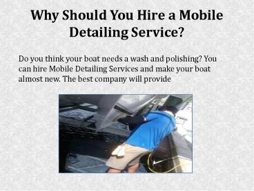 Why Should You Hire a Mobile Detailing Service?