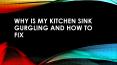 Why is My kitchen Sink Gurgling and How to Fix PowerPoint PPT Presentation
