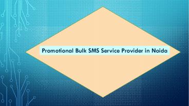 Promotional Bulk SMS Service Provider in Noida