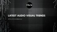 LATEST AUDIO VISUAL TRENDS
