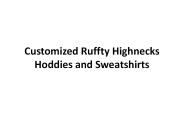 Customized Ruffty Highnecks Hoodies and Sweatshirts