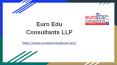 Euro Edu Consultants LLP PowerPoint PPT Presentation