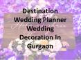 Destination Wedding Planner | Wedding Decoration In Gurgaon (2) PowerPoint PPT Presentation