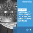 Five Ways Fintech App DEvelopment Outsourcing Benefits Your Business PowerPoint PPT Presentation
