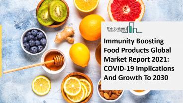 Immunity Boosting Food Products Market Size, Demand, Growth, Analysis and Forecast to 2030
