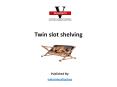 Twin slot shelving PowerPoint PPT Presentation