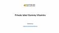 Private label Gummy Vitamins PowerPoint PPT Presentation