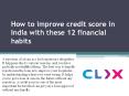 How to improve credit score in India with these 12 financial habits PowerPoint PPT Presentation