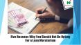 Five Reasons Why You Should Not Be Opting For a Loan Moratorium PowerPoint PPT Presentation