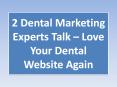 2 Dental Marketing Experts Talk – Love Your Dental Website Again PowerPoint PPT Presentation