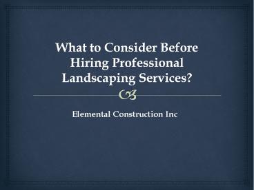 What to consider before hiring Professional Landscaping Services?