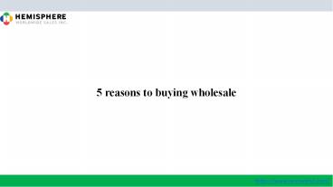 5 reasons to buying wholesale