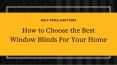 How to Choose the Best Window Blinds For Your Home PowerPoint PPT Presentation