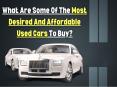 What Are Some Of The Most Desired And Affordable Used Cars To Buy?