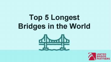 Top 5 Longest Bridges in the World