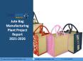 Jute Bag Manufacturing Plant Project Report PPT 2021-2026 PowerPoint PPT Presentation