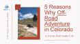 5 Reasons Why Off-Road Adventure in Colorado Is on Every Road Tripper’s List PowerPoint PPT Presentation