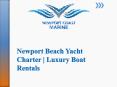 Find the best Newport Beach Yacht Charter PowerPoint PPT Presentation