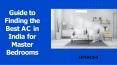 Guide to Finding the Best AC in India for Master Bedrooms PowerPoint PPT Presentation