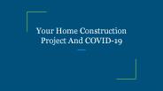 Your Home Construction Project And COVID-19