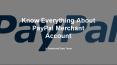 Know everything about PayPal merchant account PowerPoint PPT Presentation
