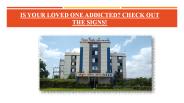 IS YOUR LOVED ONE ADDICTED? CHECK OUT THE SIGNS!