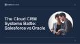 The Cloud CRM Systems Battle: Salesforce vs Oracle PowerPoint PPT Presentation