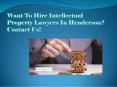 Want To Hire Intellectual Property Lawyers In Henderson? Contact Us! PowerPoint PPT Presentation