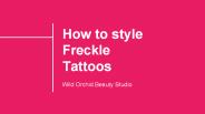 How to style Freckle Tattoos