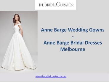 Anne Barge Wedding Gowns | Anne Barge Bridal Dresses Melbourne