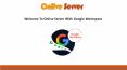 Introduce Google Workspace by Onlive Server PowerPoint PPT Presentation