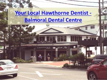 Your Local Hawthorne Dentist - Balmoral Dental Centre