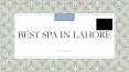 best spa in lahore (1) (1) PowerPoint PPT Presentation