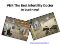 Visit The Best Infertility Doctor In Lucknow PowerPoint PPT Presentation