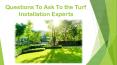 Questions To Ask To the Turf Installation Experts (1) PowerPoint PPT Presentation