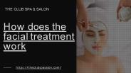 How does the facial treatment work-converted